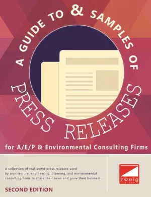 A Guide to & Samples of Press Releases for A/E/P & Environmental Consulting Firms